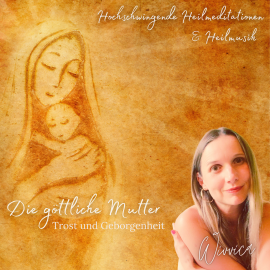 Hörbuch Die Göttliche Mutter - Trost und Geborgenheit  - Autor Wivvica   - gelesen von Wiebke Wivvica Matern