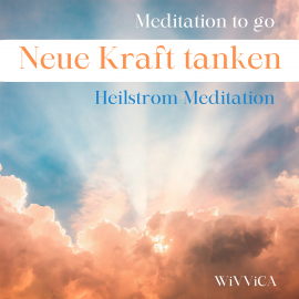 Hörbuch Neue Kraft tanken - Heilstrom Meditation  - Autor Wivvica   - gelesen von Wiebke Wivvica Matern