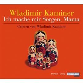 Hörbuch Ich mache mir Sorgen, Mama  - Autor Wladimir Kaminer   - gelesen von Wladimir Kaminer