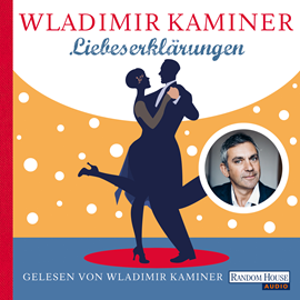 Hörbuch Liebeserklärungen  - Autor Wladimir Kaminer   - gelesen von Wladimir Kaminer