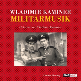 Hörbuch Militärmusik  - Autor Wladimir Kaminer   - gelesen von Wladimir Kaminer