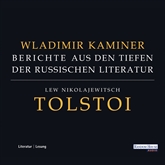Tolstoi - Berichte aus den Tiefen der russischen Literatur