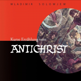 Hörbuch Kurze Erzählung vom Antichrist  - Autor Wladimir S. Solowjew   - gelesen von Schauspielergruppe