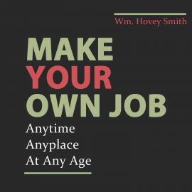 Hörbuch Make Your Own Job  - Autor Wm. Hovey Smith   - gelesen von James Edward Thomas