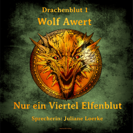 Hörbuch Nur ein Viertel Elfenblut  - Autor Wolf Awert   - gelesen von Juliane Loerke