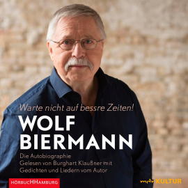 Hörbuch Warte nicht auf bessre Zeiten!  - Autor Wolf Biermann   - gelesen von Schauspielergruppe