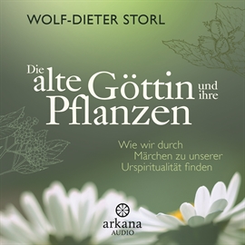 Hörbuch Die alte Göttin und ihre Pflanzen  - Autor Wolf-Dieter Storl   - gelesen von Wolf-Dieter Storl