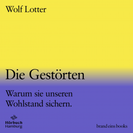 Hörbuch Die Gestörten (brand eins audio books 2)  - Autor Wolf Lotter   - gelesen von Frederic Böhle