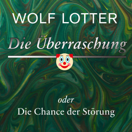 Hörbuch Die Überraschung  - Autor Wolf Lotter   - gelesen von Schauspielergruppe