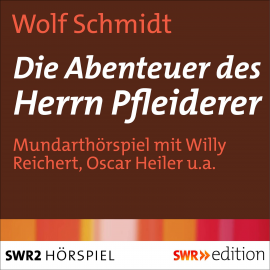Hörbuch Die Abenteuer des Herrn Pfleiderer  - Autor Wolf Schmidt   - gelesen von Schauspielergruppe