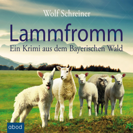 Hörbuch Lammfromm  - Autor Wolf Schreiner   - gelesen von Christian Jungwirth