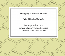 Hörbuch Die Bäsle-Briefe  - Autor Wolfgang Amadé Mozart   - gelesen von Sven Görtz