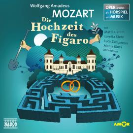 Hörbuch Die Hochzeit des Figaro - Oper erzählt als Hörspiel mit Musik  - Autor Wolfgang Amadeus Mozart   - gelesen von Schauspielergruppe