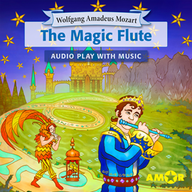 Hörbuch The Magic Flute, The Full Cast Audioplay with Music - Opera for Kids, Classic for everyone  - Autor Wolfgang Amadeus Mozart   - gelesen von Schauspielergruppe