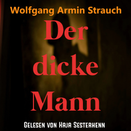 Hörbuch Der dicke Mann  - Autor Wolfgang Armin Strauch   - gelesen von Kaja Sesterhenn