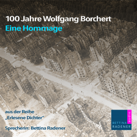 Hörbuch 100 Jahre Wolfgang Borchert  - Autor Wolfgang Borchert   - gelesen von Bettina Radener