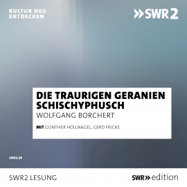 Hörbuch Die traurigen Geranien/Schichyphusch  - Autor Wolfgang Borchert   - gelesen von Schauspielergruppe