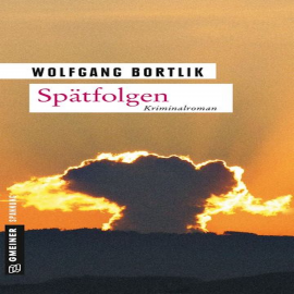 Hörbuch Spätfolgen: Kriminalroman  - Autor Wolfgang Bortlik   - gelesen von Christian Sollberger