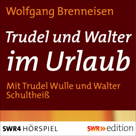 Hörbuch Trudel und Walter im Urlaub  - Autor Wolfgang Brenneisen   - gelesen von Schauspielergruppe