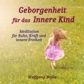 Hörbuch Geborgenheit für das innere Kind  - Autor Wolfgang Brylla   - gelesen von Schauspielergruppe