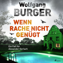 Hörbuch Wenn Rache nicht genügt: Ein Fall für Alexander Gerlach (Alexander-Gerlach-Reihe 16)  - Autor Wolfgang Burger   - gelesen von Wolfgang Berger