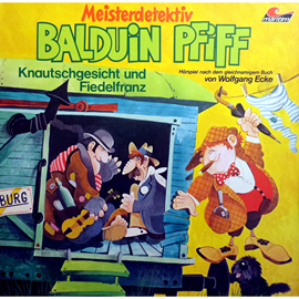 Hörbuch Knautschgesicht und Fiedelfranz (Balduin Pfiff 4)  - Autor Wolfgang Ecke   - gelesen von Schauspielergruppe