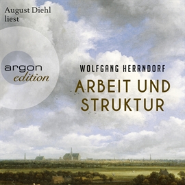 Hörbuch Arbeit und Struktur  - Autor Wolfgang Herrndorf   - gelesen von August Diehl