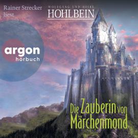 Hörbuch Die Zauberin von Märchenmond - Märchenmond, Band 4 (Ungekürzte Lesung)  - Autor Wolfgang Hohlbein, Heike Hohlbein   - gelesen von Rainer Strecker