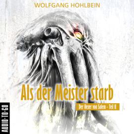 Hörbuch Als der Meister starb - Der Hexer von Salem 2 (Gekürzt)  - Autor Wolfgang Hohlbein   - gelesen von Wolfgang Hohlbein