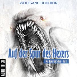 Hörbuch Auf der Spur des Hexers - Der Hexer von Salem 1 (Gekürzt)  - Autor Wolfgang Hohlbein   - gelesen von Wolfgang Hohlbein