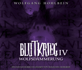 Hörbuch Blutkrieg IV: Wolfsdämmerung  - Autor Wolfgang Hohlbein   - gelesen von Wolfgang Hohlbein