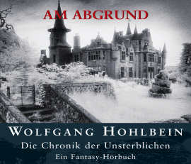 Hörbuch Die Chronik der Unsterblichen I: Am Abgrund  - Autor Wolfgang Hohlbein   - gelesen von Wolfgang Hohlbein