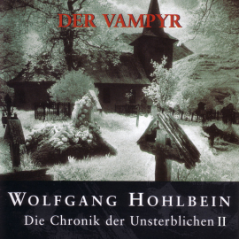 Hörbuch Die Chronik der Unsterblichen II: Der Vampyr  - Autor Wolfgang Hohlbein   - gelesen von Wolfgang Hohlbein
