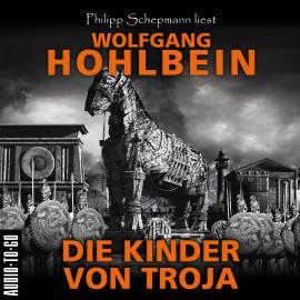 Hörbuch Die Kinder von Troja (Gekürzt)  - Autor Wolfgang Hohlbein   - gelesen von Philipp Schepmann