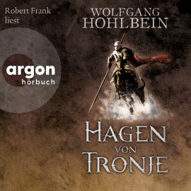 Hörbuch Hagen von Tronje - Ein Nibelungen-Roman (Ungekürzte Lesung)  - Autor Wolfgang Hohlbein   - gelesen von Robert Frank