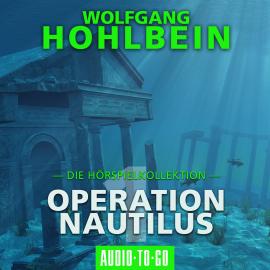 Hörbuch Operation Nautilus 1 - Die Hörspielkollektion (Hörspiel)  - Autor Wolfgang Hohlbein   - gelesen von Schauspielergruppe