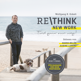 Hörbuch Rethink - New Work - Find your own way! Mit Reset-Formel für Manager und High Performer (ungekürzt)  - Autor Wolfgang K. Eckelt   - gelesen von Schauspielergruppe