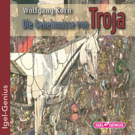 Hörbuch Die Geheimnisse von Troja  - Autor Wolfgang Korn   - gelesen von Schauspielergruppe