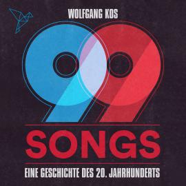 Hörbuch 99 Songs - Eine Geschichte des 20. Jahrhunderts (Ungekürzt)  - Autor Wolfgang Kos   - gelesen von Florian Schmidtke