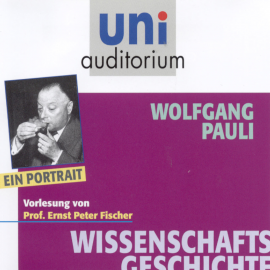 Hörbuch Wissenschaftsgeschichte: Wolfgang Pauli  - Autor Wolfgang Pauli   - gelesen von Ernst Peter Fischer
