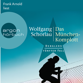 Hörbuch Das München-Komplott - Denglers fünfter Fall - Dengler ermittelt, Band 5 (Ungekürzte Lesung)  - Autor Wolfgang Schorlau   - gelesen von Frank Arnold