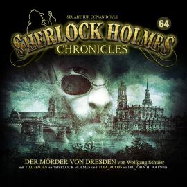 Hörbuch Sherlock Holmes Chronicles, Folge 64: Der Mörder von Dresden  - Autor Wolfgang Schüler   - gelesen von Schauspielergruppe