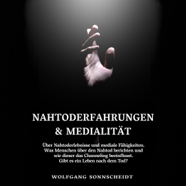 Hörbuch Nahtoderfahrungen & Medialität  - Autor Wolfgang Sonnscheidt   - gelesen von Felix Amhoff