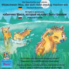 Hörbuch Die Geschichte vom kleinen Wildschwein Max, der sich nicht dreckig machen will. Deutsch-Russisch / ??????? ? ????????? ?????????  - Autor Wolfgang Wilhelm   - gelesen von Schauspielergruppe