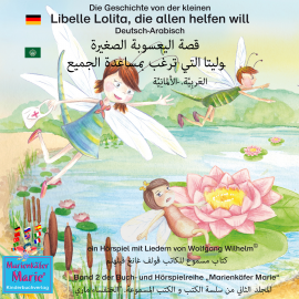 Hörbuch Die Geschichte von der kleinen Libelle Lolita, die allen helfen will. Deutsch-Arabisch. ?????????????-???????????.  ??? ????????  - Autor Wolfgang Wilhelm   - gelesen von Schauspielergruppe