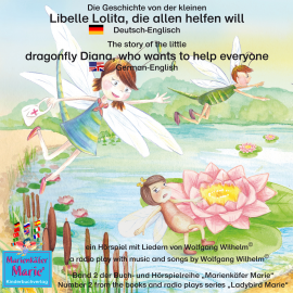 Hörbuch Die Geschichte von der kleinen Libelle Lolita, die allen helfen will. Deutsch-Englisch / The story of Diana, the little dragonfl  - Autor Wolfgang Wilhelm   - gelesen von Schauspielergruppe