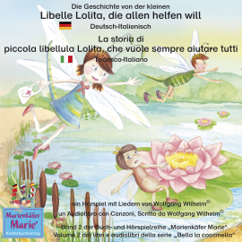 Hörbuch Die Geschichte von der kleinen Libelle Lolita, die allen helfen will. Deutsch-Italienisch / La storia di piccola libellula Lolit  - Autor Wolfgang Wilhelm   - gelesen von Schauspielergruppe