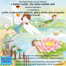 Hörbuch Die Geschichte von der kleinen Libelle Lolita, die allen helfen will. Deutsch-Spanisch /  La historia de Lolita, la pequena libé  - Autor Wolfgang Wilhelm   - gelesen von Schauspielergruppe
