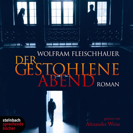 Hörbuch Der gestohlene Abend  - Autor Wolfram Fleischhauer   - gelesen von Alexander Weise