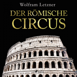 Hörbuch Der römische Circus  - Autor Wolfram Letzner   - gelesen von Diverse